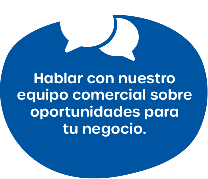 Hablar con nuestro equipo comercial sobre oportunidades para tu negocio.